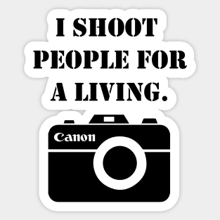 I shoot people for a living -canon Sticker